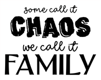 Some Call It Chaos We Call It Family 8x10 DIGITAL FILE ONLY